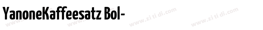 YanoneKaffeesatz Bol字体转换 YanoneKaffeesatz Bol字体转换